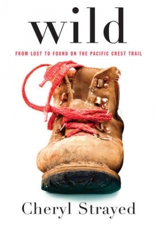 Wild: F-rom Lost to Found on the Pacific Crest Trail Cheryl Strayed