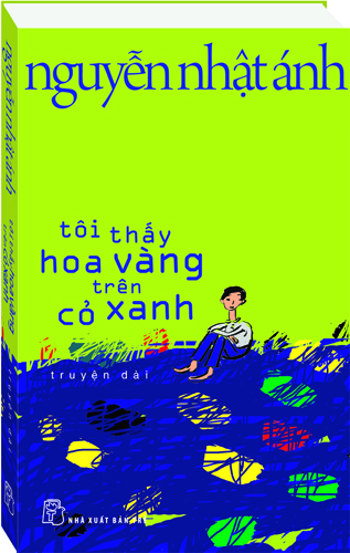 Tôi thấy hoa vàng trên cỏ xanh - tác phẩm mới nhất của Nguyễn Nhật Ánh