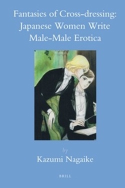 Bìa cuốn nghiên cứu “Fantasies of Cross-dressing: Japanese Women Write Male-Male Erotica” của giáo sư Kazumi Nagaike.