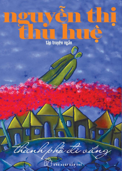 Bìa tập truyện ngắn của nhà văn Nguyễn Thị Thu Huệ. NXB Trẻ.